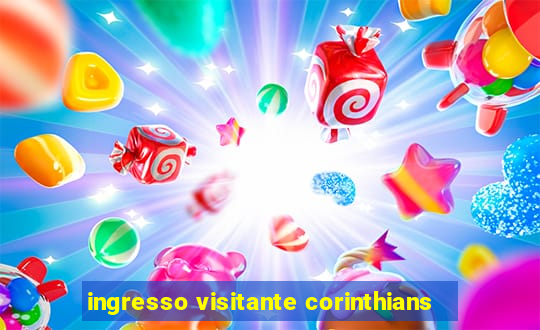 ingresso visitante corinthians